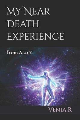 My Near Death Experience: from A to Z