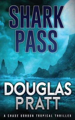 Shark Pass: A Chase Gordon Tropical Thriller