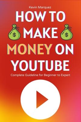 How to Make Money on YouTube: Complete Guideline for Beginner to Expert Step by Step