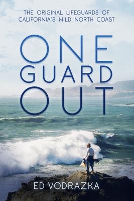 One Guard Out: The Original Lifeguards of California's Wild North Coast