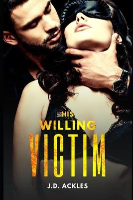 His Willing Victim - The Complete Series: A dark BDSM/DDLG mafia erotic romance