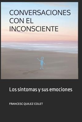 Conversaciones Con El Inconsciente: Los sintomas y sus emociones