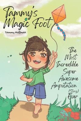 Tammy's Magic Foot: The Most Incredible Super Awesome Amputation (story) Ever