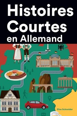 Histoires Courtes en Allemand: Apprendre l'Allemand facilement en lisant des histoires courtes