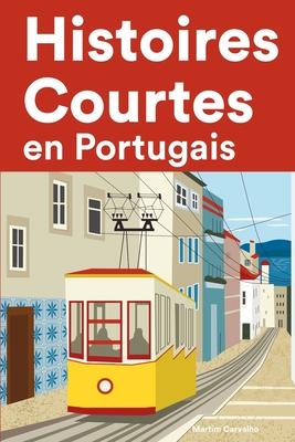 Histoires Courtes en Portugais: Apprendre l'Portugais facilement en lisant des histoires courtes