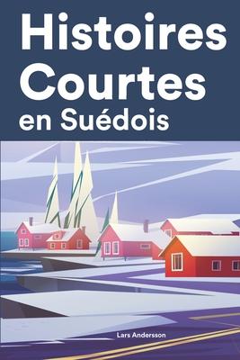 Histoires Courtes en Sudois: Apprendre l'Sudois facilement en lisant des histoires courtes