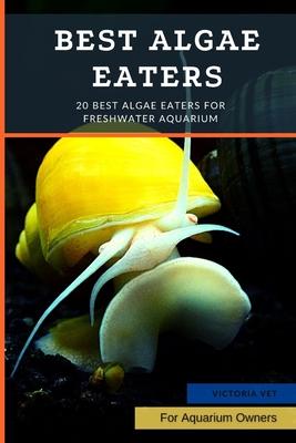 Best Algae Eaters: 20 Best Algae Eaters for Freshwater Aquarium