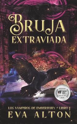 Bruja Extraviada: Una Novela Romntica de Vampiros y Brujas