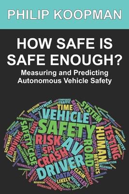 How Safe Is Safe Enough?: Measuring and Predicting Autonomous Vehicle Safety