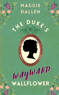 The Duke's Wayward Wallflower