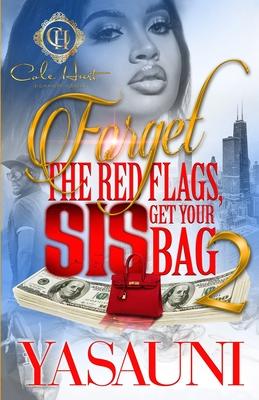 Forget The Red Flags, Sis Get Your Bag 2: The Finale