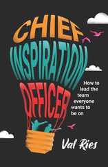 Chief Inspiration Officer: How to Lead the Team Everyone Wants to Be On Subscription