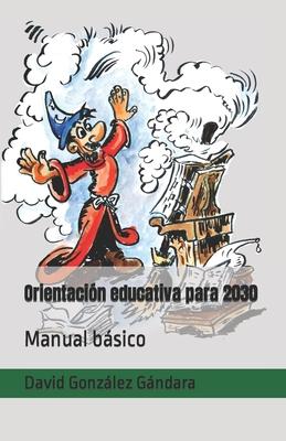 Orientacin educativa para 2030: Manual bsico