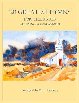 20 Greatest Hymns for Cello Solo with Piano Accompaniment