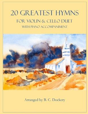 20 Greatest Hymns for Violin and Cello Duet with Piano Accompaniment