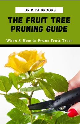 The Fruit Tree Pruning Guide: When & How to Prune Fruit Trees