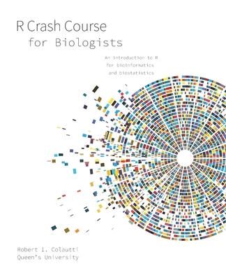 R Crash Course for Biologists: An introduction to R for bioinformatics and biostatistics