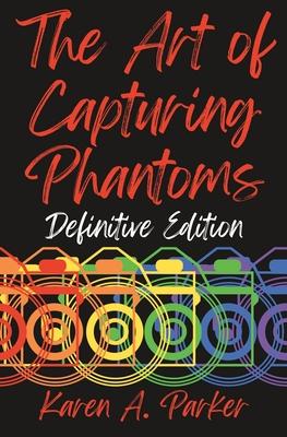 The Art of Capturing Phantoms: Definitive Edition