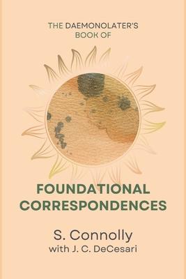 The Daemonolater's Book of Foundational Correspondences