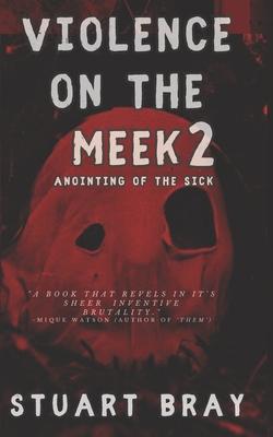 Violence on the meek 2: Anointing of the sick