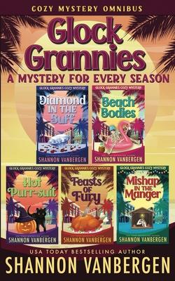 Glock Grannies: A Mystery for Every Season Cozy Mystery Omnibus