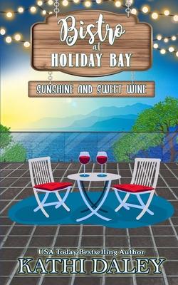 The Bistro at Holiday Bay: Sunshine and Sweet Wine