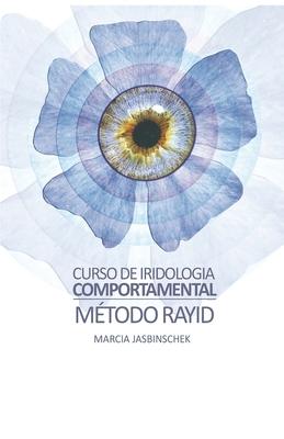 Curso de Iridologia Comportamental Mtodo Rayid: Autora: Marcia Jasbinschek