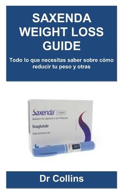 Saxenda Weight Loss Guide: Todo lo que necesitas saber sobre cmo reducir tu peso y otras