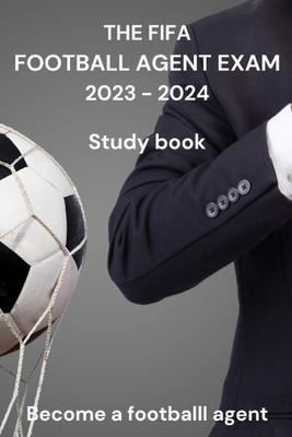 The FIFA Agent Exam 2023-2024: Study book