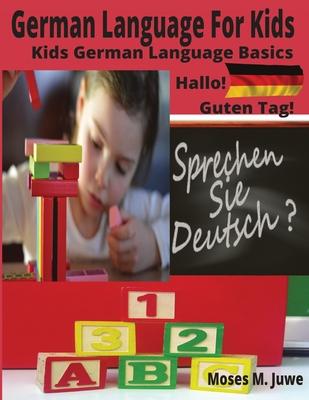 German Language For Kids: Kids German Language Basics (German and English Interpreted)