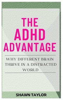 The ADHD Advantage: Why Different Brains Thrive in A Distracted World