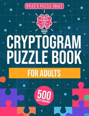 Cryptograms Puzzle Book For Adults: 500 Engaging Large Print Cryptograms With Quotes, Interesting Facts, Jokes And More. Includes Hints And Solutions.