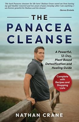 The Panacea Cleanse: A Powerful, 12-Day, Plant Based Detoxification and Healing Guide