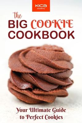 The Big Cookie Cookbook