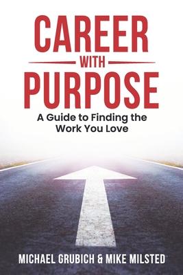 Career with Purpose: A Guide to Finding the Work You Love