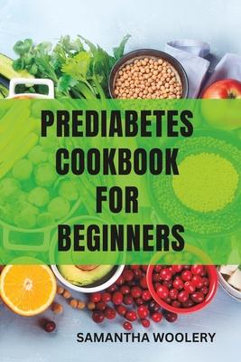 Prediabetes Cookbook for Beginners