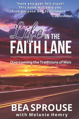 Life in the Faith Lane: Overcoming the Traditions of Men