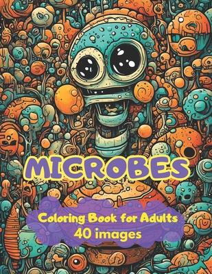 Microbes Coloring Book For Adults: Funny Microbes to coloring and have fun