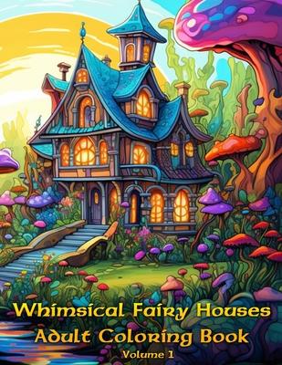 Whimsical Fairy Homes, Adult Coloring Book