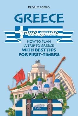 Greece Travel Guide: How to Plan a Trip to Greece with Best Tips for First-Timers