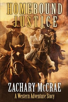 Homebound Justice: A Classic Western Adventure