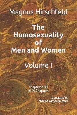 The Homosexuality of Men and Women: Volume I Chapters 1-18 of 39 Chapters