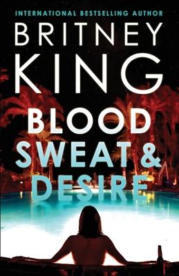 Blood, Sweat, and Desire: A Psychological Thriller