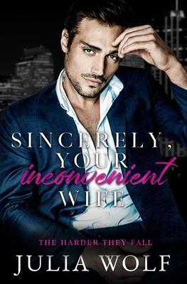 Sincerely, Your Inconvenient Wife: A Marriage of Convenience Office Romance