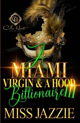 A Miami Virgin & A Hood Billionaire 3: The Finale