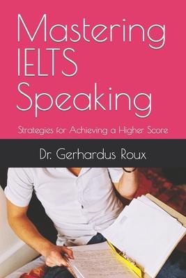 Mastering IELTS Speaking: Strategies for Achieving a Higher Score