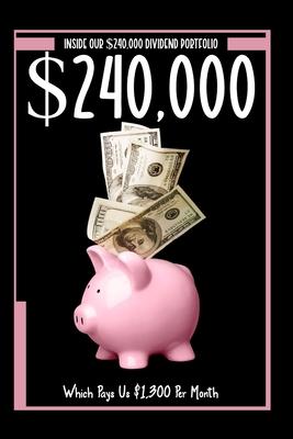 Inside Our $240,000 Dividend Portfolio: Which Pays Us $1,300 Per Month Subscription
