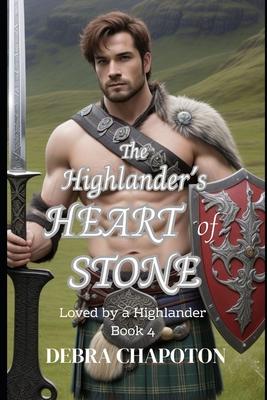 The Highlander's Heart of Stone: A Scottish Historical Romance Novel