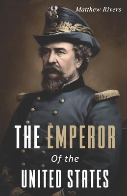 The Emperor of the United States: The Life of Joshua Abraham Norton