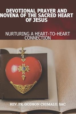 Devotional Prayer and Novena of the Sacred Heart of Jesus: Nurturing a Heart-To-Heart Connection